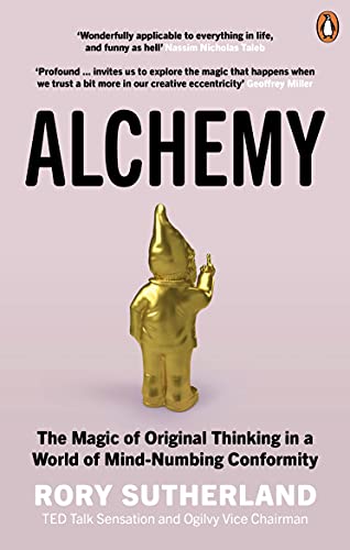 Marketing and innovative thinking:
Rory Sutherland (Alchemy)