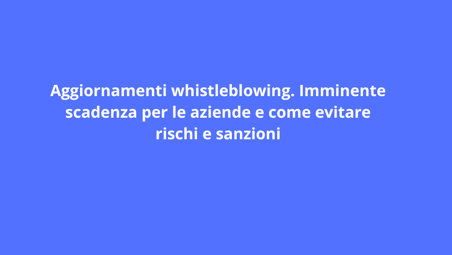 Whistleblowing Grimaldi Alliance Estensione obbligo adempimenti datori lavoro Whistleblowing Grimaldi Alliance Estensione obbligo adempimenti datori lavoro